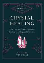 Load image into Gallery viewer, 10-Minute Crystal Healing: Easy Tips for Using Crystals for Healing, Shielding, and Protection Paperback