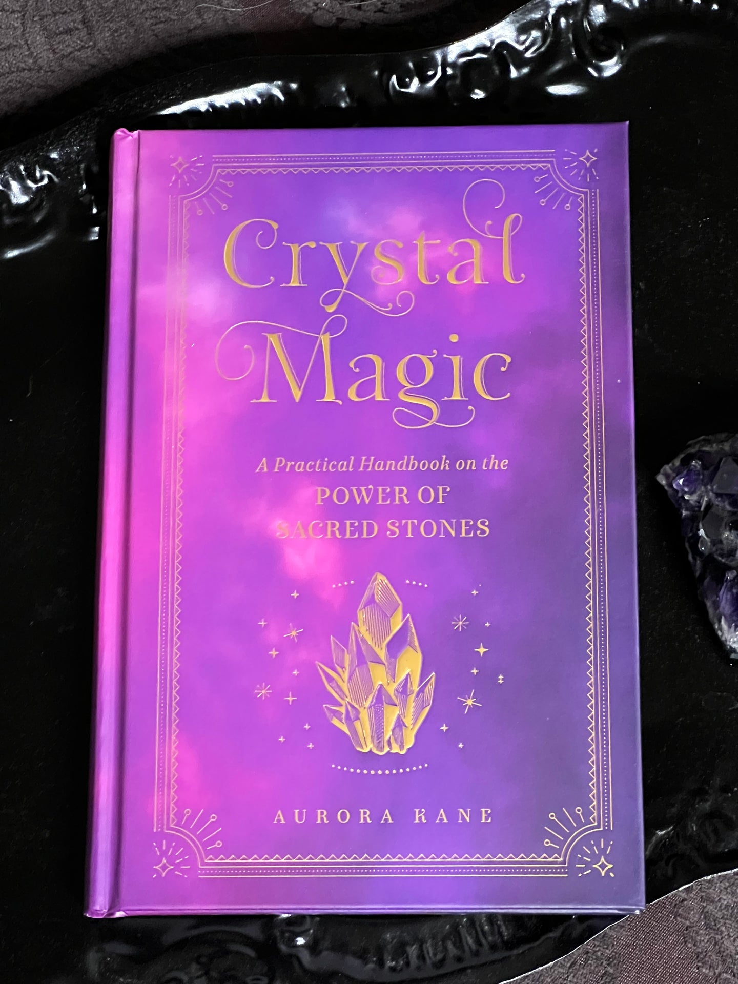 Crystal Magic A Practical Handbook on the Power of Sacred Stones Aurora Kane