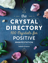 Load image into Gallery viewer, The Crystal Directory: 100 Crystals for Positive Manifestation (Volume 1) by Isabella Drayson (Author) Hardcover